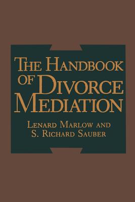 The Handbook of Divorce Mediation - Marlow, L., and Sauber, S.R.