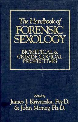 The Handbook of Forensic Sexology - Krivacska, James J (Editor)