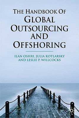 The Handbook of Global Outsourcing and Offshoring - Oshri, I, and Kotlarsky, J, and Willcocks, L