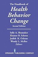 The Handbook of Health Behavior Change - Shumaker, Sally a, PhD (Editor), and Schron, Eleanor B, RN, MS (Editor), and Ockene, Judith K, PhD (Editor)