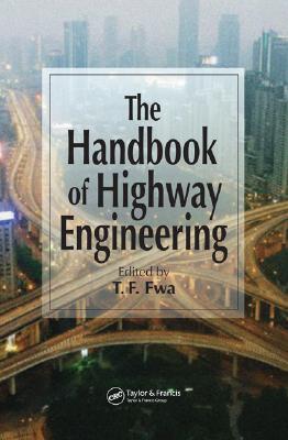 The Handbook of Highway Engineering - Fwa, T F (Editor)