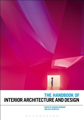 The Handbook of Interior Architecture and Design - Brooker, Graeme (Editor), and Weinthal, Lois (Editor)