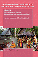 The Handbook of Mathematics Teacher Education: Volume 4: The Mathematics Teacher Educator as a Developing Professional