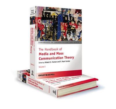 The Handbook of Media and Mass Communication Theory, 2 Volume Set - Fortner, Robert S. (Editor), and Fackler, P. Mark (Editor)