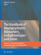 The Handbook of Neuropsychiatric Biomarkers, Endophenotypes and Genes: Volume I: Neuropsychological Endophenotypes and Biomarkers