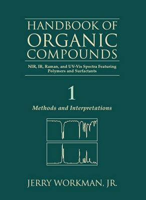 The Handbook of Organic Compounds, Three-Volume Set: Nir, Ir, R, and Uv-VIS Spectra Featuring Polymers and Surfactants - Workman Jr, Jerry (Editor)