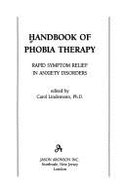 The Handbook of Phobia Therapy: Rapid Symptom Relief in Anxiety Disorders