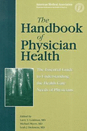 The Handbook of Physician Health: The Essential Guide to Understanding the Health Care Needs of Physicians