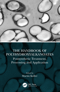 The Handbook of Polyhydroxyalkanoates: Postsynthetic Treatment, Processing and Application