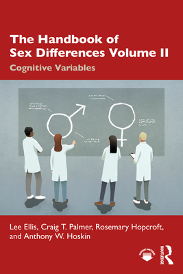 The Handbook of Sex Differences Volume II Cognitive Variables - Ellis, Lee, and Palmer, Craig T, and Hopcroft, Rosemary