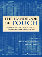 The Handbook of Touch: Neuroscience, Behavioral, and Health Perspectives - Hertenstein, Matthew J