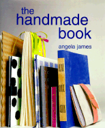 The Handmade Book - James, Angela, and Peios, Emma (Photographer)