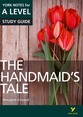 The Handmaid's Tale: York Notes for A-level - everything you need to study and prepare for the 2025 and 2026 exams - Page, Emma, and Howells, Coral Ann, and Cargill, Ali