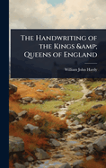 The Handwriting of the Kings & Queens of England