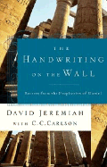 The Handwriting on the Wall - Jeremiah, David, Dr., and Carlson, C C