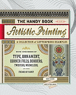 The Handy Book of Artistic Printing: A Collection of Letterpress Examples with Specimens of Type, Ornament, Corner Fills, Borders, Twisters, Wrinkles, and Other Freaks of Fancy