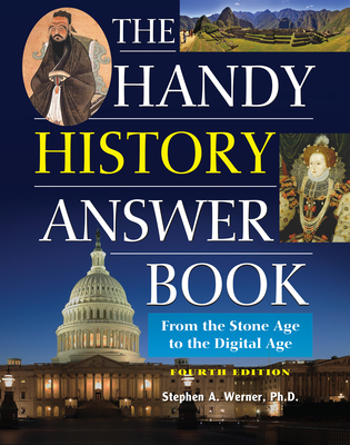 The Handy History Answer Book: From the Stone Age to the Digital Age - Werner, Stephen A