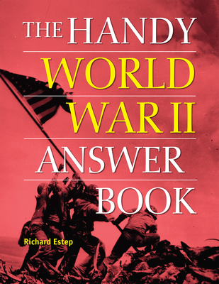 The Handy World War II Answer Book - Estep, Richard