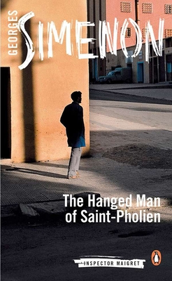 The Hanged Man of Saint-Pholien: Inspector Maigret #3 - Simenon, Georges, and Coverdale, Linda (Translated by)