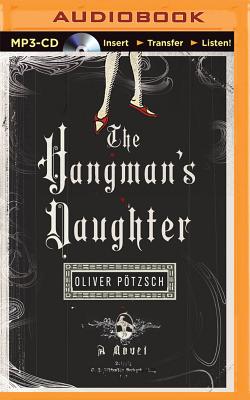 The Hangman's Daughter - Ptzsch, Oliver, and Gardner, Grover, Professor (Read by), and Chadeayne, Lee (Translated by)