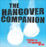 The Hangover Companion: A Guide to the Morning After