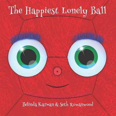 The Happiest Lonely Ball - Allen, Kristen (Editor), and Karman, Belinda