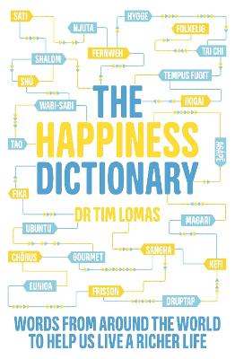 The Happiness Dictionary: Words from Around the World to Help Us Lead a Richer Life - Lomas, Tim, Dr.