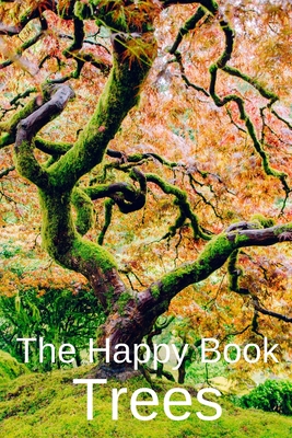 The Happy Book Trees: Wordless Picture Book Gift For Seniors With Dementia Or Elderly Alzheimer's Patients To Read. - Raleigh, Rose