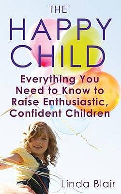 The Happy Child: Helping Your Child Through the Key Stages of Development - Blair, Linda