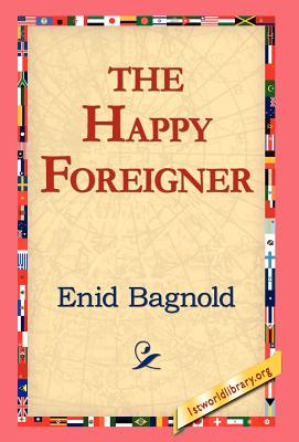 The Happy Foreigner - Bagnold, Enid, and 1stworld Library (Editor)