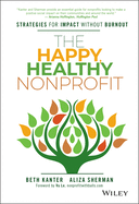 The Happy, Healthy Nonprofit: Strategies for Impact Without Burnout