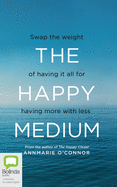 The Happy Medium: Swap the Weight of Having It All for Having More with Less