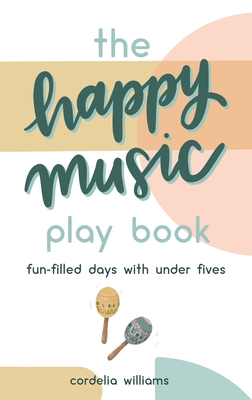 The Happy Music Play Book - Williams, Cordelia