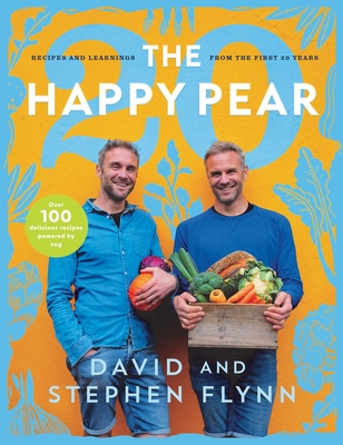 The Happy Pear 20: Recipes and Learnings from the First 20 Years - Flynn, David, and Flynn, Stephen