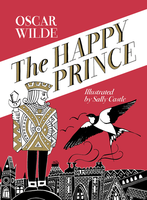 The Happy Prince: A hand-lettered edition - Wilde, Oscar, and Seeney, Michael (Introduction by)