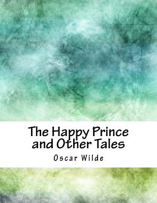 The Happy Prince and Other Tales - Wilde, Oscar