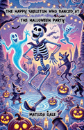 The Happy Skeleton Who Danced at the Halloween Party