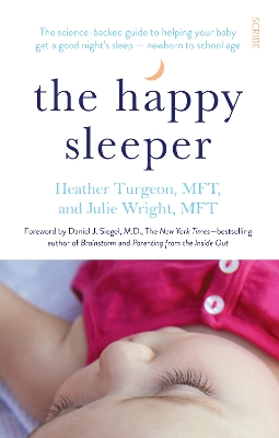 The Happy Sleeper: the science-backed guide to helping your baby get a good night's sleep - newborn to school age - Turgeon, Heather, and Wright, Julie