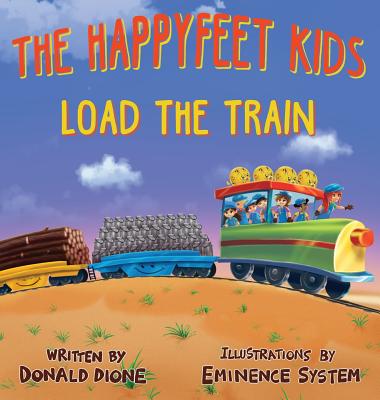 The HappyFeet Kids Load the Train - Dione, Donald, and Dione, Donna (Editor)