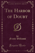 The Harbor of Doubt (Classic Reprint)