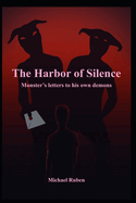 The Harbor of Silence: Monster's Letters to His Own Demons