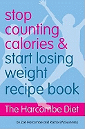 The Harcombe Diet Recipe Book: Stop Counting Calories and Start Losing Weight