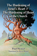 The Hardening of Israel's Heart & The Hardening of Heart in the Church