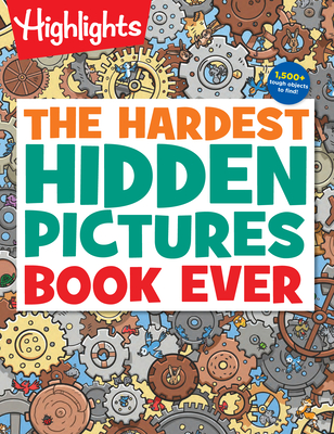 The Hardest Hidden Pictures Book Ever: 1500+ Tough Hidden Objects to Find, Extra Tricky Seek-And-Find Activity Book, Kids Puzzle Book for Super Solvers - Highlights (Creator)