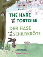 The Hare and The Tortoise - Der Hase und die Schildkrte: Deutsch-Englisch Zweisprachige Ausgabe - Parallel text fr einfaches Sprachenlernen Bilingual German English book for kids