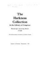 The Harkness Collection in the Library of Congress: Manuscripts Concerning Mexico: A Guide