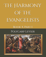 The Harmony of the Evangelists: Book 4, Part 1
