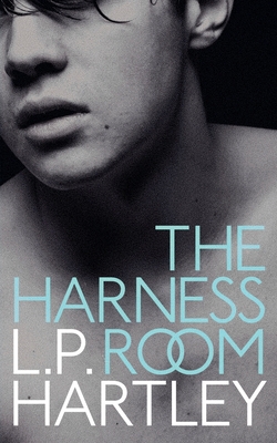 The Harness Room - Hartley, L P, and Woods, Gregory (Introduction by)