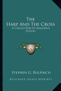 The Harp And The Cross: A Collection Of Religious Poetry