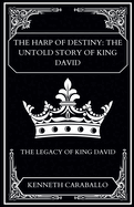 The Harp of Destiny: The Untold Story of King David